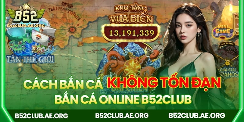 Cách bắn cá B52club không tốn đạn
