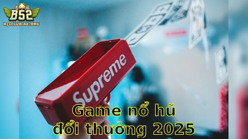 Game Nổ Hũ Đổi Thưởng 2025 – Tham Gia Ngay Để Trúng Lớn