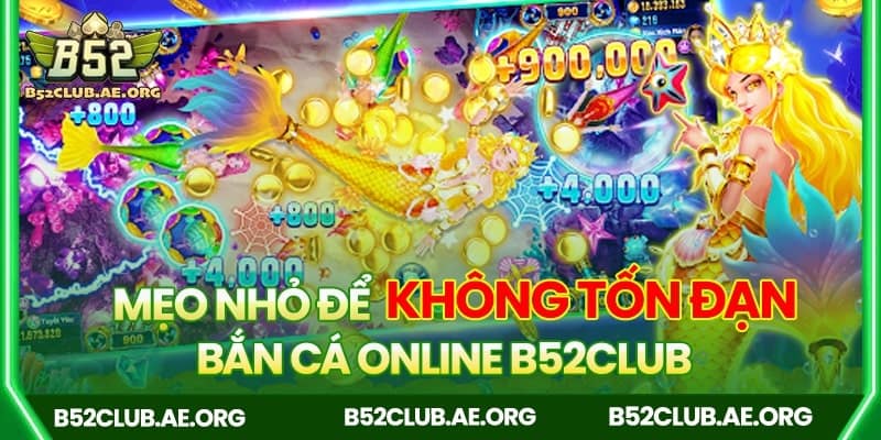 Mẹo nhỏ bắn cá B52club không tốn đạn