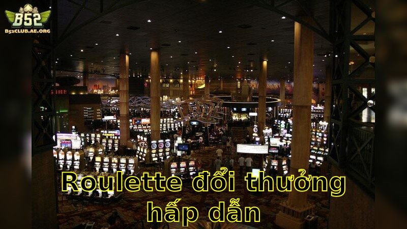 Roulette đổi thưởng hấp dẫn – Dễ Chơi Dễ Thắng 2025