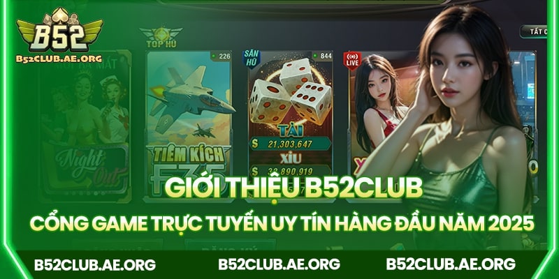 Giới thiệu B52club - cổng game uy tín 2025