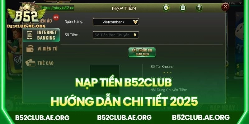 Hướng dẫn chi tiết cách nạp tiền B52club một cách dễ dàng
