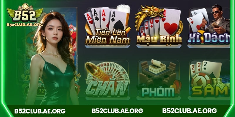 Kho game bài B52club đa dạng như, tiến lên, phỏm...