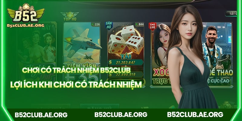 Lợi ích khi chơi có trách nhiệm tại B52club