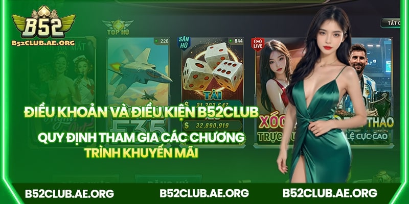 Quy Định Tham Gia Các Chương Trình Khuyến Mãi B52club