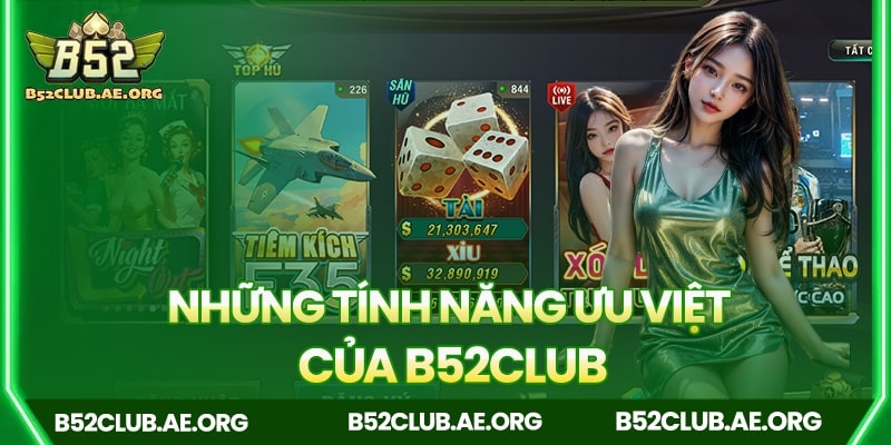 Tính năng ưu việt của B52club