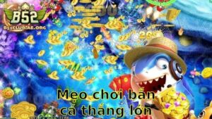 Mẹo Chơi Bắn Cá Thắng Lớn – Bí Kíp Từ Cao Thủ