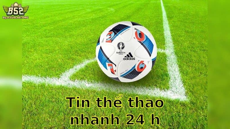 Tin thể thao nhanh 24h - Nhận Tin Nóng Mỗi Giây 2025